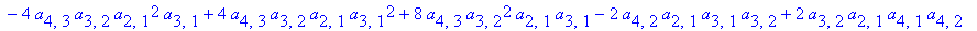 z1 := 2*a[4,3]*a[3,2]*a[2,1]*a[3,1]-12*a[4,3]*a[3,2]^2*a[2,1]^2+a[4,3]*a[3,2]^2*a[2,1]-a[4,3]*a[3,2]*a[2,1]^2+12*a[3,2]^2*a[2,1]^3*a[4,3]-a[4,3]*a[3,2]^3-a[4,3]*a[3,1]^3-4*a[4,3]*a[3,2]*a[2,1]^2*a[3,1]...