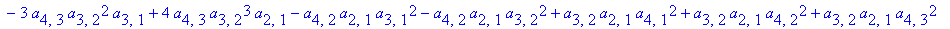 z1 := 2*a[4,3]*a[3,2]*a[2,1]*a[3,1]-12*a[4,3]*a[3,2]^2*a[2,1]^2+a[4,3]*a[3,2]^2*a[2,1]-a[4,3]*a[3,2]*a[2,1]^2+12*a[3,2]^2*a[2,1]^3*a[4,3]-a[4,3]*a[3,2]^3-a[4,3]*a[3,1]^3-4*a[4,3]*a[3,2]*a[2,1]^2*a[3,1]...