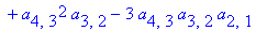 z3 := -2*a[4,3]*a[3,2]*a[3,1]-a[4,3]*a[3,2]^2+4*a[4,3]*a[3,2]*a[2,1]*a[3,1]+4*a[4,3]*a[3,2]^2*a[2,1]-a[3,1]*a[4,2]*a[2,1]-a[4,2]*a[2,1]*a[3,2]-a[4,3]*a[3,1]^2+a[4,1]*a[4,2]*a[2,1]+a[4,1]*a[4,3]*a[3,1]+...